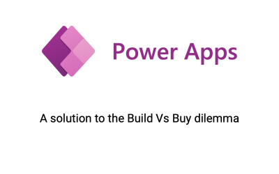 Microsoft has answered the Build vs Buy dilemma with Power Apps